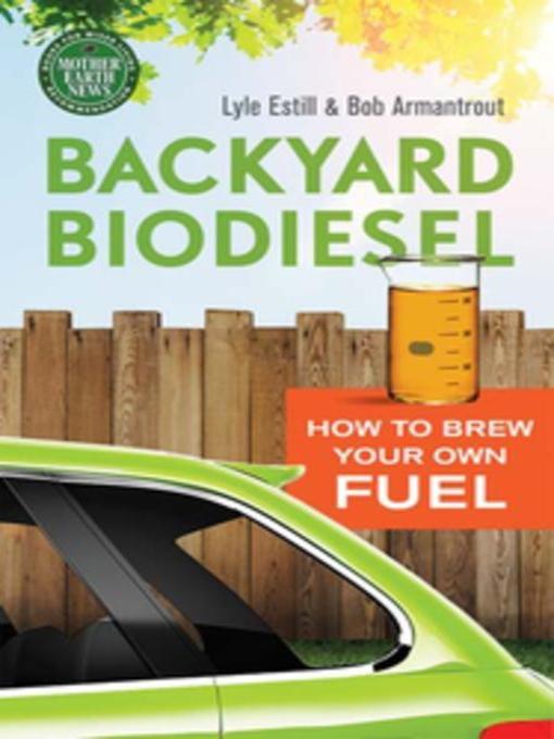 Title details for Backyard Biodiesel by Lyle Estill - Available